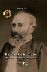 BEZERRA DE MENEZES – O HOMEM, SEU TEMPO, SUA MISSÃO (1891 páginas)