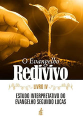 O EVANGELHO REDIVIVO IV